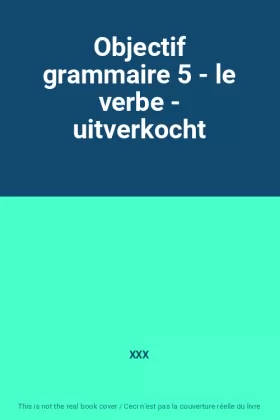 Couverture du produit · Objectif grammaire 5 - le verbe - uitverkocht