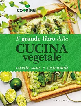 Couverture du produit · Il grande libro della cucina vegetale. Ricette sane e sostenibili. Ediz. illustrata