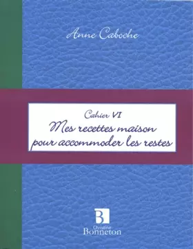 Couverture du produit · Mes recettes maison pour accommoder les restes