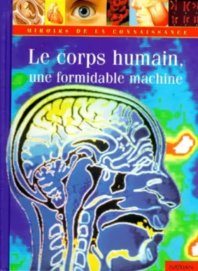 Couverture du produit · Le Corps humain, une formidable machine