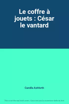 Couverture du produit · Le coffre à jouets : César le vantard