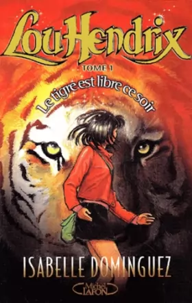 Couverture du produit · Lou Hendrix, tome 1 : Le Tigre est libre ce soir