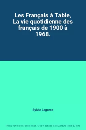 Couverture du produit · Les Français à Table, La vie quotidienne des français de 1900 à 1968.