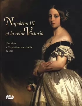 Couverture du produit · NAPOLEON III ET LA REINE VICTORIA-UNE VISITE A L EXPOSITION UNIVERSELLE DE 1855