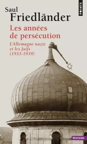 Couverture du produit · Les Années de persécution. L'Allemagne nazie et les Juifs (1933-1939) (1)
