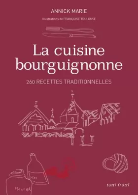 Couverture du produit · La cuisine bourguignonne: 260 recettes traditionnelles
