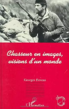 Couverture du produit · Chasseurs en images, visions d'un monde
