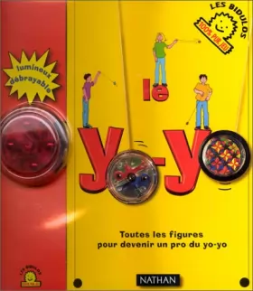 Couverture du produit · Le yoyo. Toute les figures pour devenir un pros du yo-yo (lvre + un yoyo)