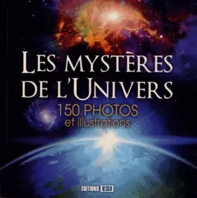 Couverture du produit · Les mystères de l'univers : 150 photos et illustrations