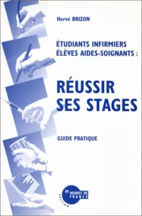 Couverture du produit · Etudiants infirmiers, élèves aides-soigants : réussir ses stages, guide pratique