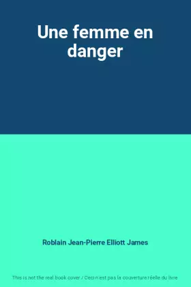 Couverture du produit · Une femme en danger