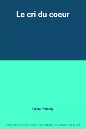 Couverture du produit · Le cri du coeur