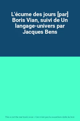 Couverture du produit · L'écume des jours [par] Boris Vian, suivi de Un langage-univers par Jacques Bens