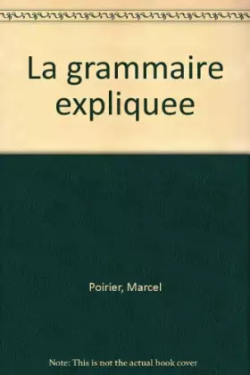 Couverture du produit · La grammaire expliquée : notions et exercices