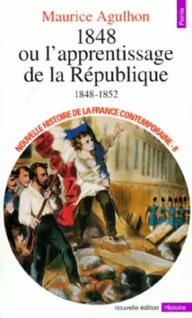Couverture du produit · Nouvelle Histoire de la France contemporaine, tome 8 : 1848, ou l'apprentissage de la République, 1848-1852