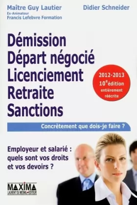 Couverture du produit · Démission, départ négocié, licenciement, retraite, sanctions: Employeur et salarié : quels sont vos droits et vos devoirs ?