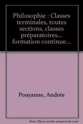 Couverture du produit · Philosophie : Classes terminales, toutes sections, classes préparatoires... formation continue...