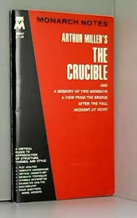 Couverture du produit · Arthur Miller's the Crucible: And a Memory of Two Mondays, a View from the Bridge, After the Fall, Incident at Vichy