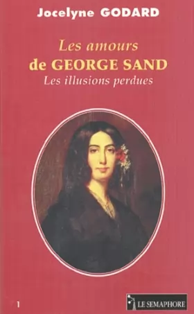 Couverture du produit · Les Amours de George Sand : Les illusions perdues