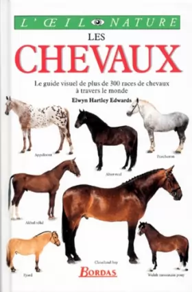 Couverture du produit · LES CHEVAUX. Le guide visuel de plus de 300 races de chevaux à travers le monde