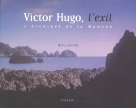 Couverture du produit · Victor Hugo, l'exil : L'Archipel de la Manche