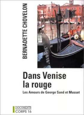 Couverture du produit · Dans Venise la Rouge : les amours de George Sand et Musset