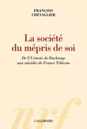 Couverture du produit · La société du mépris de soi: De «L'Urinoir» de Duchamp aux suicidés de France Télécom
