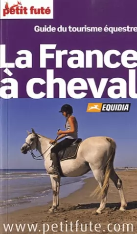 Couverture du produit · LA FRANCE A CHEVAL 2012-2013 PETIT FUTE: GUIDE DU TOURISME EQUESTRE