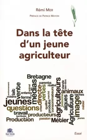 Couverture du produit · Dans la tête d'un jeune agriculteur : Manger breton demain...