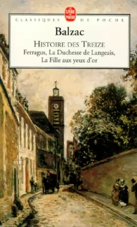 Couverture du produit · Histoire des Treize - Ferragus - La Duchesse de Langeais - La Fille aux yeux d'or