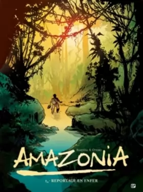 Couverture du produit · Amazonia T1: Reportage en enfer