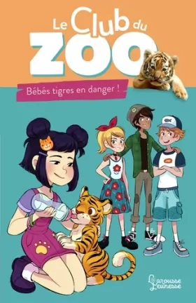 Couverture du produit · Le club du zoo- Bébés tigres en danger !