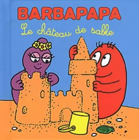 Couverture du produit · Les petites histoires de Barbapapa - Château de sable