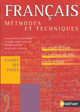 Couverture du produit · Méthodes et Techniques : Français, classes des lycées : Objets d'étude épreuves du bac écrit oral