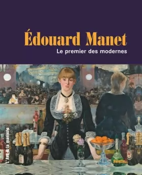 Couverture du produit · Edouard Manet: Le premier des modernes