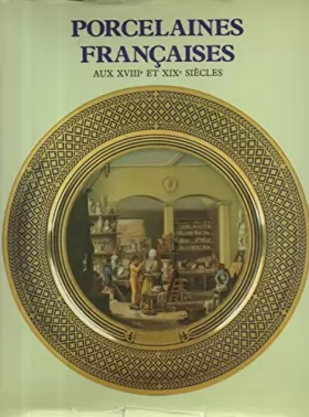 Couverture du produit · Porcelaine Française aux 18e et 19e Siècles