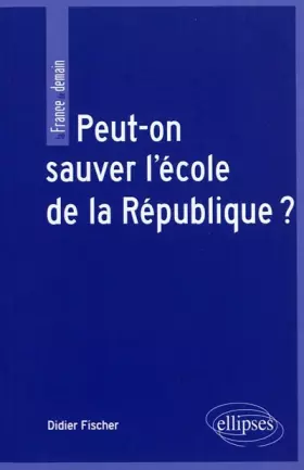 Couverture du produit · Peut-on Sauver l'Ecole de la République ?