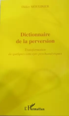 Couverture du produit · Dictionnaire de la perversion. transformation de quelques concepts psychanalytiques