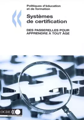 Couverture du produit · Politiques d'éducation et de formation Systèmes de certification : Des passerelles pour apprendre à tout âge