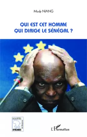 Couverture du produit · Qui est-cet homme qui dirige le Sénégal ?