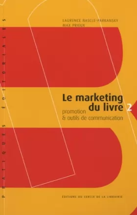 Couverture du produit · Le marketing du livre : Tome 2, promotion & outils de communication