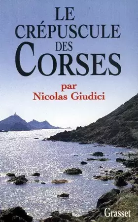 Couverture du produit · Le Crépuscule des Corses, clientélisme, identité et vendetta