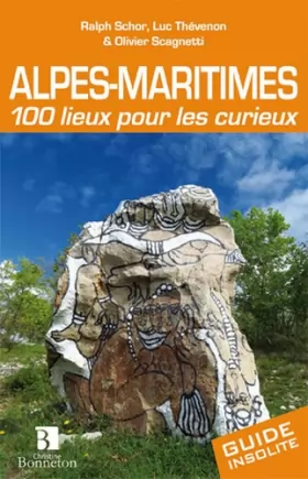 Couverture du produit · Alpes-Maritimes. 100 lieux pour les curieux