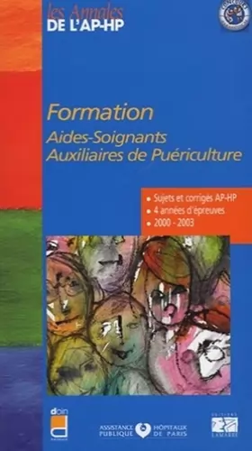 Couverture du produit · FORMATION AIDES SOIGNANTS, AUXILIAIRES DE PUERICULTURE - 4 ANNEES D EPREUVES 2000-2003