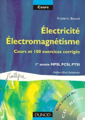 Couverture du produit · Electricité, électromagnétisme : 1re année MPSI, PCSI, PTSI : Cours et 100 exercices corrigés
