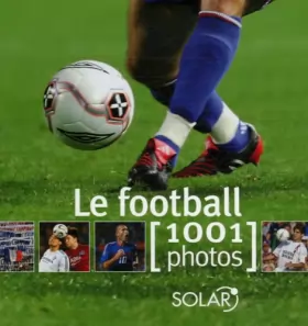 Couverture du produit · Le football : 1001 Photos