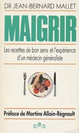 Couverture du produit · Maigrir : Les recettes de bon sens et l'expérience d'un médecin généraliste