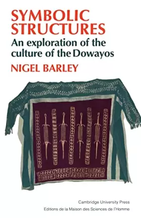 Couverture du produit · Symbolic Structures: An Exploration of the Culture of the Dowayos
