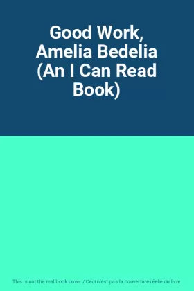Couverture du produit · Good Work, Amelia Bedelia (An I Can Read Book)