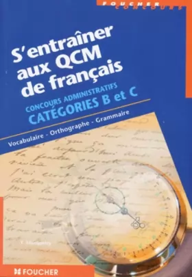 Couverture du produit · S'entraîner aux QCM de français concours administratifs Catégories B et C : Vocabulaire, orthographe, grammaire
